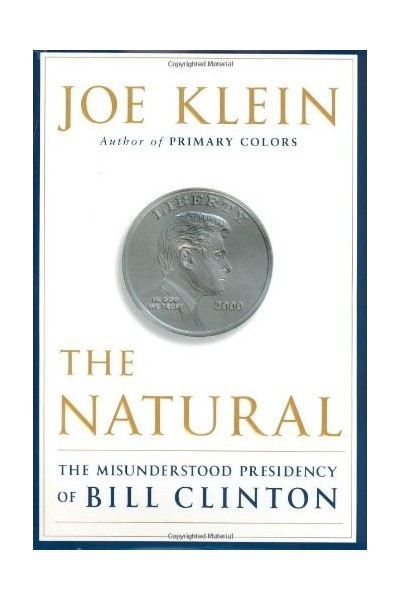 The Natural: The Misunderstood Presidency of Bill Clinton